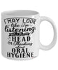 Funny Dental Hygienist Mug I May Look Like I'm Listening But In My Head I'm Thinking About Oral Hygiene Coffee Cup White