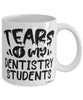 Funny Dentistry Professor Teacher Mug Tears Of My Dentistry Students Coffee Cup White