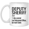 Funny Deputy Sheriff Mug Gift Like A Normal Law Enforcement Officer But Much Cooler Coffee Cup 11oz White XP8434
