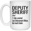 Funny Deputy Sheriff Mug Gift Like A Normal Law Enforcement Officer But Much Cooler Coffee Cup 15oz White 21504