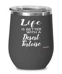 Funny Desert Tortoise Wine Glass Life Is Better With A Desert Tortoise 12oz Stainless Steel Black