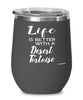 Funny Desert Tortoise Wine Glass Life Is Better With A Desert Tortoise 12oz Stainless Steel Black
