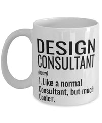 Funny Design Consultant Mug Like A Normal Consultant But Much Cooler Coffee Cup 11oz 15oz White