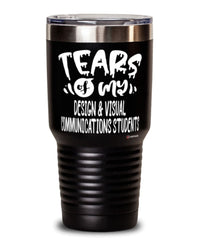 Funny Design Visual Communications Professor Teacher Tumbler Tears Of My Design Visual Communications Students 30oz Stainless Steel Black