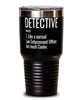 Funny Detective Tumbler Like A Normal Law Enforcement Officer But Much Cooler 30oz Stainless Steel Black