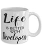 Funny Developer Mug Life Is Better With Developers Coffee Cup 11oz 15oz White