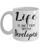 Funny Developer Mug Life Is Better With Developers Coffee Cup 11oz 15oz White
