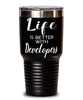 Funny Developer Tumbler Life Is Better With Developers 30oz Stainless Steel Black