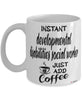 Funny Developmental Disabilities Social Worker Mug Instant Developmental Disabilities Social Worker Just Add Coffee Cup White