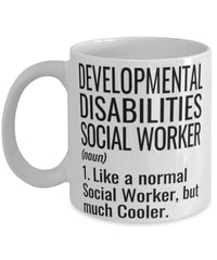 Funny Developmental Disabilities Social Worker Mug Like A Normal Social Worker But Much Cooler Coffee Cup 11oz 15oz White
