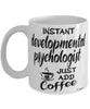 Funny Developmental Psychologist Mug Instant Developmental Psychologist Just Add Coffee Cup White