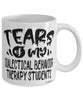 Funny Dialectical Behavior Therapy Professor Teacher Mug Tears Of My Dialectical Behavior Therapy Students Coffee Cup White