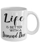 Funny Diamond Dove Mug Life Is Better With A Diamond Dove Coffee Cup 11oz 15oz White