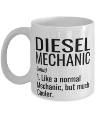 Funny Diesel Mechanic Mug Like A Normal Mechanic But Much Cooler Coffee Cup 11oz 15oz White