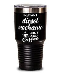 Funny Diesel Mechanic Tumbler Instant Diesel Mechanic Just Add Coffee 30oz Stainless Steel Black