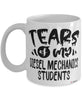 Funny Diesel Mechanics Teacher Mug Tears Of My Diesel Mechanics Students Coffee Cup White