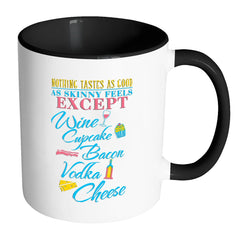 Funny Diet Mug Nothing Tastes As Good As White 11oz Accent Coffee Mugs