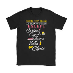Funny Diet Tee Nothing Taste As Good As Skinny Feels Except Gildan Womens T-Shirt