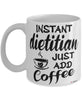 Funny Dietitian Mug Instant Dietitian Just Add Coffee Cup White