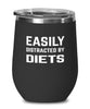 Funny Dietitian Wine Tumbler Easily Distracted By Diets Stemless Wine Glass 12oz Stainless Steel