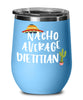 Funny Dietitian Wine Tumbler Nacho Average Dietitian Wine Glass Stemless 12oz Stainless Steel