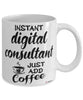 Funny Digital Consultant Mug Instant Digital Consultant Just Add Coffee Cup White