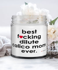 Funny Dilute Calico Cat Candle B3st F-cking Dilute Calico Mom Ever 9oz Vanilla Scented Candles Soy Wax