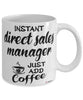 Funny Direct Sales Manager Mug Instant Direct Sales Manager Just Add Coffee Cup White
