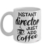 Funny Director Mug Instant Director Just Add Coffee Cup White