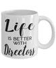Funny Director Mug Life Is Better With Directors Coffee Cup 11oz 15oz White