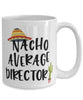Funny Director Mug Nacho Average Director Coffee Cup 15oz White