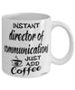 Funny Director Of Communications Mug Instant Director Of Communications Just Add Coffee Cup White