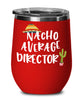 Funny Director Wine Tumbler Nacho Average Director Wine Glass Stemless 12oz Stainless Steel