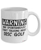Funny Disc Golf Mug Warning May Spontaneously Start Talking About Disc Golf Coffee Cup White