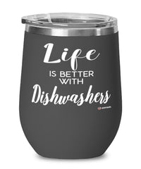 Funny Dishwasher Wine Glass Life Is Better With Dishwashers 12oz Stainless Steel Black