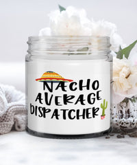 Funny Dispatcher Candle Nacho Average Dispatcher 9oz Vanilla Scented Candles Soy Wax