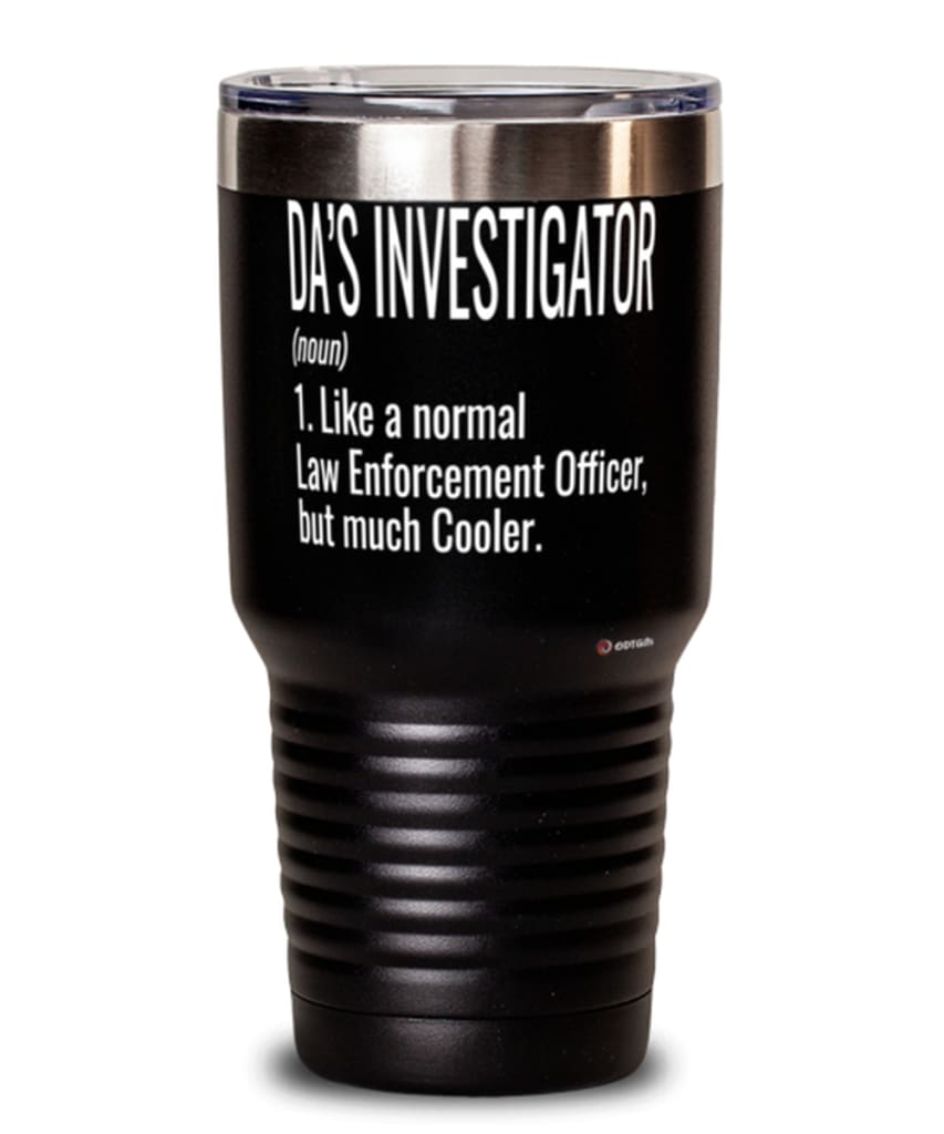 Funny District Attorney Investigator Tumbler Like A Normal Law Enforcement Officer But Much Cooler 30oz Stainless Steel Black