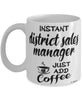 Funny District Sales Manager Mug Instant District Sales Manager Just Add Coffee Cup White