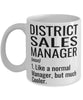 Funny District Sales Manager Mug Like A Normal Manager But Much Cooler Coffee Cup 11oz 15oz White