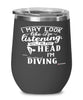 Funny Diving Wine Glass I May Look Like I'm Listening But In My Head I'm Diving 12oz Stainless Steel Black