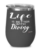Funny Diving Wine Glass Life Is Better With Diving 12oz Stainless Steel Black