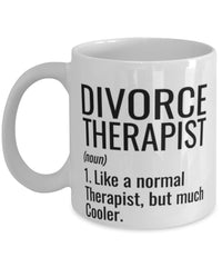 Funny Divorce Therapist Mug Like A Normal Therapist But Much Cooler Coffee Cup 11oz 15oz White