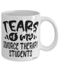 Funny Divorce Therapy Professor Teacher Mug Tears Of My Divorce Therapy Students Coffee Cup White