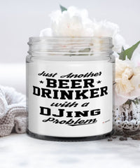 Funny DJ Candle Just Another Beer Drinker With A DJing Problem 9oz Vanilla Scented Candles Soy Wax