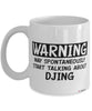 Funny DJ Mug Warning May Spontaneously Start Talking About DJing Coffee Cup White