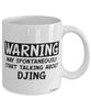 Funny DJ Mug Warning May Spontaneously Start Talking About DJing Coffee Cup White