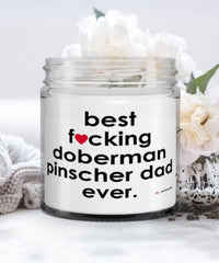 Funny Doberman Pinscher Dog Candle B3st F-cking Doberman Pinscher Dad Ever 9oz Vanilla Scented Candles Soy Wax