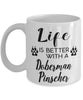 Funny Doberman Pinscher Dog Mug Life Is Better With A Doberman Pinscher Coffee Cup 11oz 15oz White