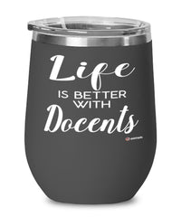 Funny Docent Wine Glass Life Is Better With Docents 12oz Stainless Steel Black