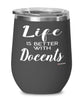 Funny Docent Wine Glass Life Is Better With Docents 12oz Stainless Steel Black